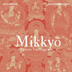 Mikkyō Esoteric Teachings - Aiya Jukuko