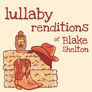 Lullaby Renditions of Blake Shelton - Lullaby Players