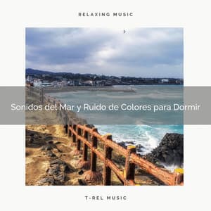 Sonidos del Mar y Ruido de Colores para Dormir - Ruido Para Bebé