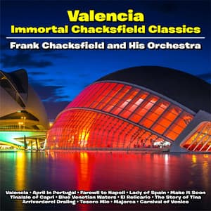 Valencia :Immortal Chacksfield Classics - Frank Chacksfield & His Orchestra