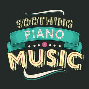 Soothing Piano Music - Piano Music Songs
