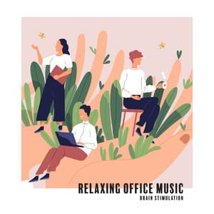 Relaxing Office Music. Brain Stimulation During Work. New Age Sounds, Not a Stressful Job - Relaxing Office Music Collection