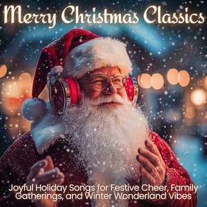 Merry Christmas Classics - Joyful Holiday Songs for Festive Cheer, Family Gatherings, and Winter Wonderland Vibes - Joyful Christmas Music