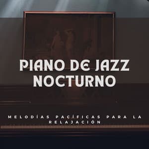 Piano De Jazz Nocturno: Melodías Pacíficas Para La Relajación - Soñadoras de piano