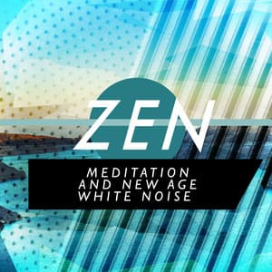 Zen Meditation and New Age White Noise - Zen Meditation and Natural White Noise and New Age