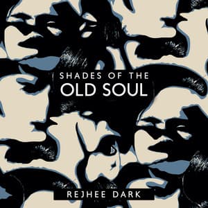 Shades of the Old Soul - Rejhee Dark