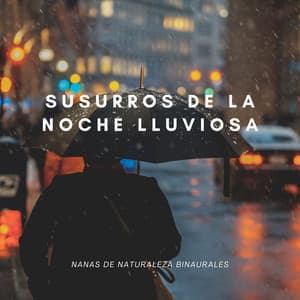 Susurros De La Noche Lluviosa: Nanas De Naturaleza Binaurales - Ritmos binaurales Tonos para dormir