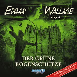 Folge 4: Der grüne Bogenschütze - Edgar Wallace