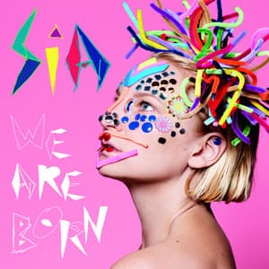 We Are Born - Sia