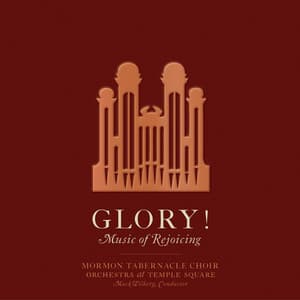 Glory! Music of Rejoicing - The Tabernacle Choir at Temple Square