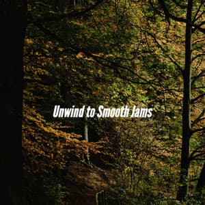Unwind to Smooth Jams - Musique du Samedi Matin