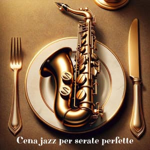 Cena jazz per serate perfette: jazz strumentale accogliente e rilassante - Ciao Italia !