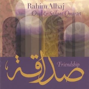 Friendship: Oud & Sadaqa Quartet - Rahim AlHaj