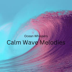 Ocean Whispers: Calm Wave Melodies - The Entrainment