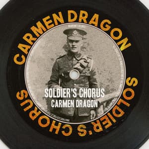 Soldier's Chorus - Carmen Dragon