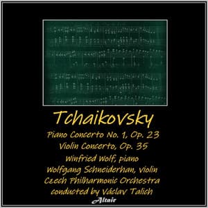 Tchaikovsky: Piano Concerto NO. 1, OP. 23 - Violin Concerto, OP. 35 - Pyotr Ilyich Tchaikovsky