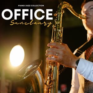 Office Sanctuary: Jazz for Work - Piano Jazz Collection