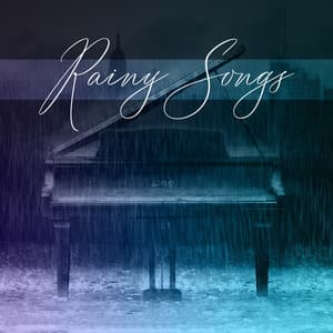 Rainy Songs. Soft Piano Pieces for Bad Weather - Easy Listening Relaxation Piano Radio