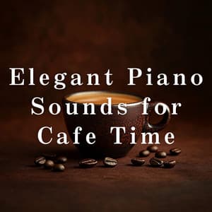 Elegant Piano Sounds for Cafe Time - Relaxing Piano Crew