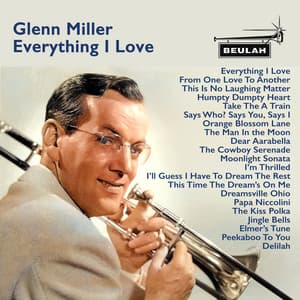 Everything I Love - Glenn Miller