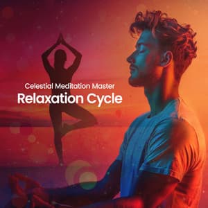 Relaxation Cycle - Celestial Meditation Master