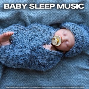 Baby Sleep Music: Baby Lullabies, Nursery Rhymes, Music For Kids, Baby Lullaby Music, Newborn Sleep Aid, Music For Naps and Sleeping Music for Babies - Baby Bedtime Lullaby
