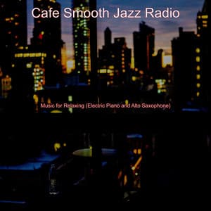 Music for Relaxing - Cafe Smooth Jazz Radio