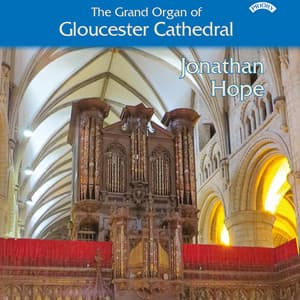 The Grand Organ of Gloucester Cathedral - Jonathan Hope