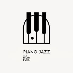 Piano Jazz All Night Long - Relaxing Piano Jazz Music Ensemble