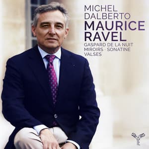Ravel: Gaspard de la nuit, Miroirs, Sonatine, Valses - Maurice Ravel