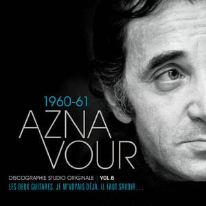 Vol. 6 - 1960/61 Discographie studio originale - Charles Aznavour