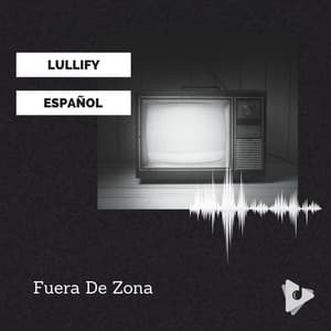 Fuera De Zona - Lullify Español