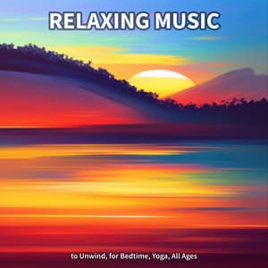 #1 Relaxing Music to Unwind, for Bedtime, Yoga, All Ages - Instrumental