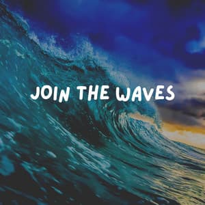 Join the Waves - Natural Waters