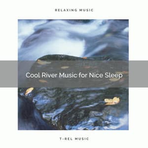 ! ! ! ! ! Cool River Music for Nice Sleep - Rivers and Streams
