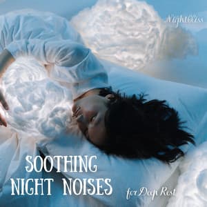 Soothing Night Noises for Deep Rest - Nightbliss