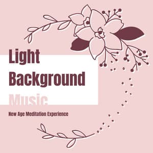 Light Background Music: New Age Meditation Experience - Mantra Deva