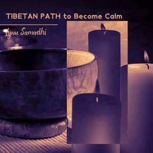 Tibetan Path to Become Calm - Lynn Samadhi