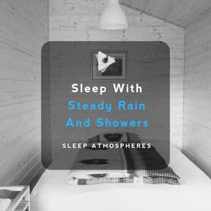Sleep With Steady Rain And Showers - Rain for Deep Sleep
