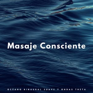 Masaje Consciente: Océano Binaural Suave Y Ondas Theta - Doctor binaural