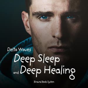 Binaural Beats - Delta Waves for Deep Sleep and Deep Healing - Binaural Beats System