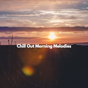 Chill Out Morning Melodies - Evening Jazz Relaxation