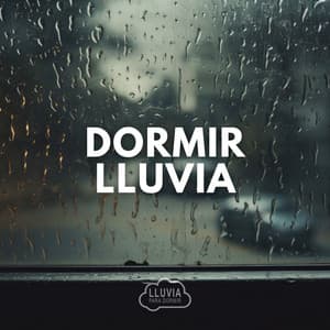 Dormir Lluvia - Lluvia para Dormir