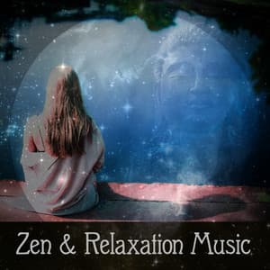 Zen & Relaxation Music – Sounds for Meditation, Sleep, Yoga, Spa and Massage, Zen Moments - Asian Zen