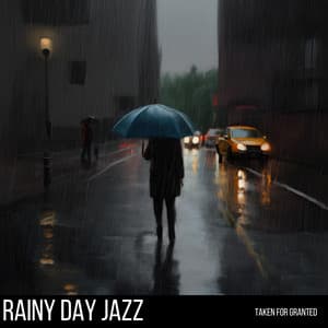 Taken For Granted - Rainy Day Jazz