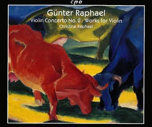 Raphael: Violin Concerto & Other Works for Violin - Günter Raphael