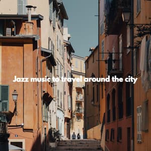 Jazz music to travel around the city - Evening Jazz Relaxation