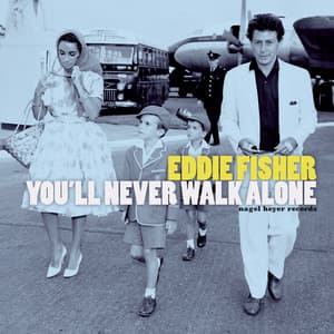 You'll Never Walk Alone - Eddie Fisher