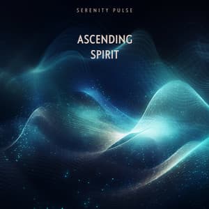 Ascending Spirit - Serenity Pulse