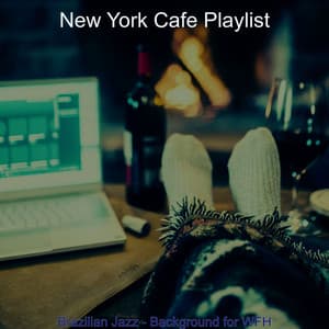 Brazilian Jazz - Background for WFH - New York Cafe Playlist